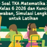 Strategi Jitu Menghadapi Soal TKA Matematika SD Kelas 6 2026: Simulasi, Tips, dan Tantangan di Lapangan