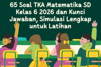 Strategi Jitu Menghadapi Soal TKA Matematika SD Kelas 6 2026: Simulasi, Tips, dan Tantangan di Lapangan