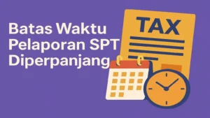 SPT Tahunan 2025 Diperpanjang hingga 30 April 2026, Denda Dihapus: Dampak Besar pada Wajib Pajak